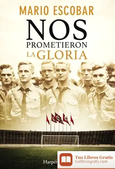 Descargar Nos Prometieron La Gloria de Mario Escobar