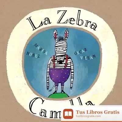 Descargar La Zebra Camil.La de Marisa Núñez