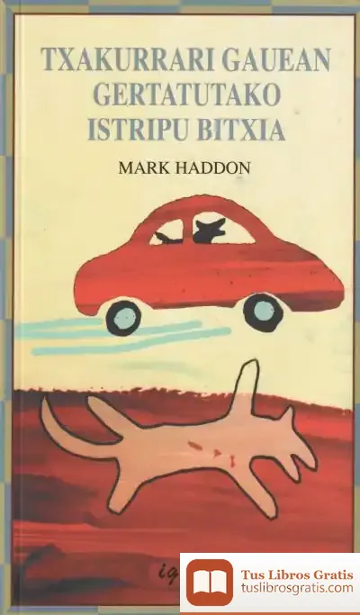 Descargar Txakurrari Gauean Gertatuko Istripu Bitxia de Mark Haddon