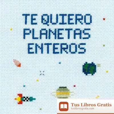Descargar Te Quiero Planetas Enteros