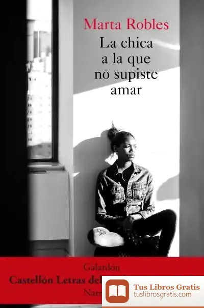 Descargar La Chica A La Que No Supiste Amar de Marta Robles