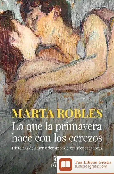Descargar Lo Que La Primavera Hace Con Los Cerezos de Marta Robles