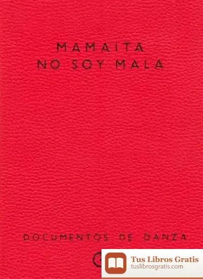 Descargar Mamaíta No Soy Mala. Documentos De Danza Nº2