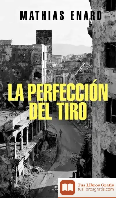 Descargar La Perfección Del Tiro de Mathias Enard