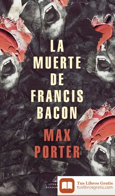 Descargar La Muerte De Francis Bacon de Max Porter