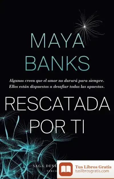 Descargar Rescatada Por Ti de Maya Banks