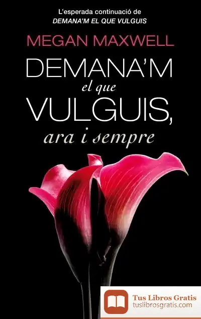 Descargar Demana'M El Que Vulguis, Ara I Sempre de Megan Maxwell