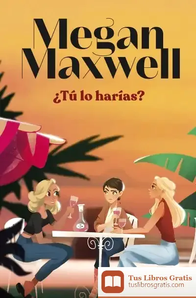 Descargar ¿Tú Lo Harías? de Megan Maxwell