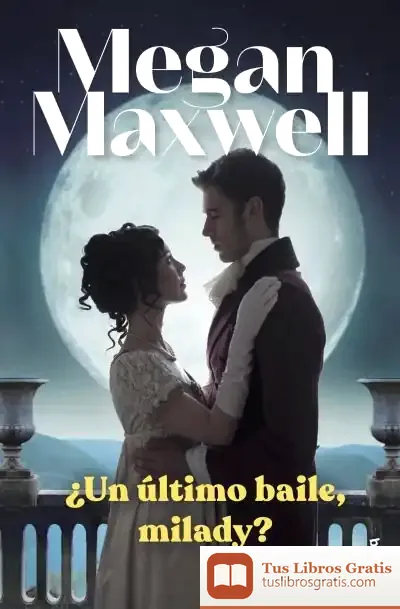 Descargar ¿Un Último Baile, Milady? de Megan Maxwell