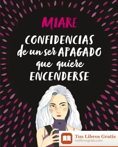 Descargar Confidencias De Un Ser Apagado Que Quiere Encenderse de Miare