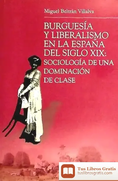 Descargar Burguesía Y Liberalismo En La España Del Siglo Xix: Sociología De Una Dominación De Clase de Holbach