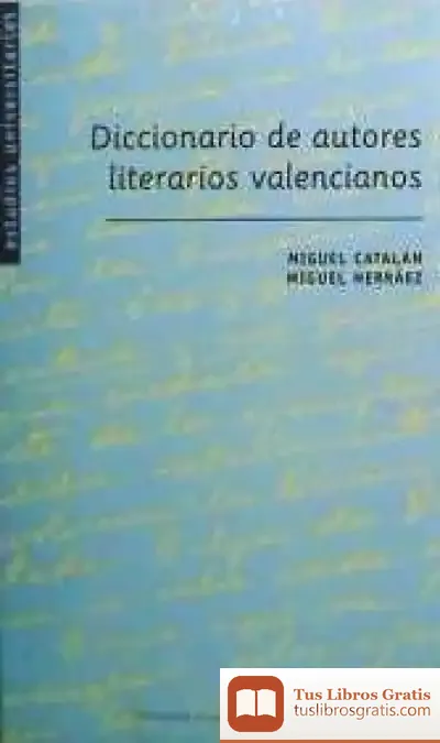 Descargar Diccionario De Autores Literarios De La Comunidad Valenciana de Miguel Catalán