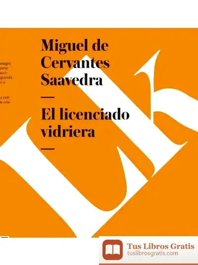 Descargar El Licenciado Vidriera de Miguel de Cervantes Saavedra