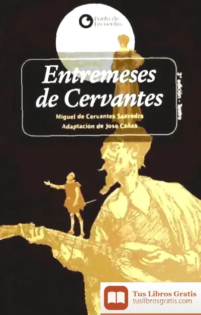 Descargar Entremeses De Cervantes de Miguel de Cervantes Saavedra