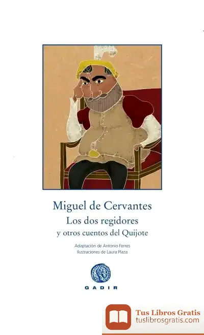 Descargar Los Dos Regidores: Y Otros Cuentos Del Quijote de Miguel de Cervantes Saavedra