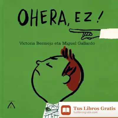 Descargar Ohera, Ez! : Bai Zera! de Miguel Gallardo