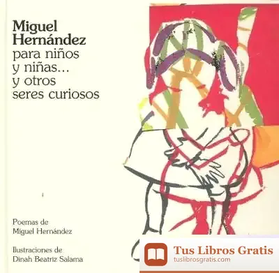 Descargar Miguel Hernández Para Niños Y Niñas¿ Y Otros Seres Curiosos de Miguel Hernández