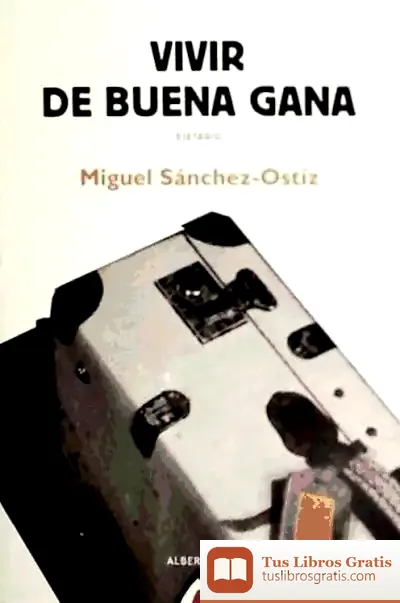 Descargar Vivir De Buena Gana de Miguel Sánchez-ostiz