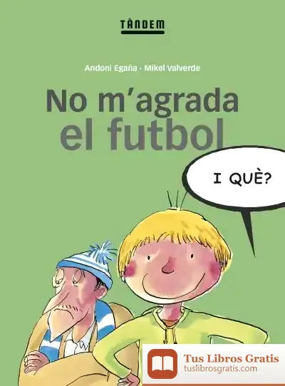 Descargar No M'Agrada El Futbol, I Què? de Mikel Valverde