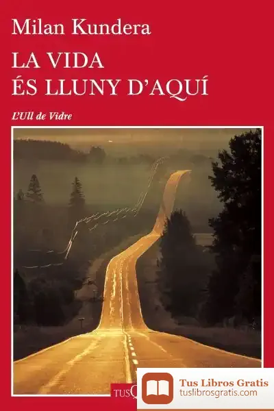 Descargar La Vida És Lluny D'Aquí de Milan Kundera