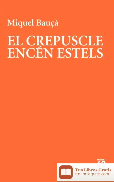 Descargar El Crepuscle Encén Estels de Miquel Bauçà