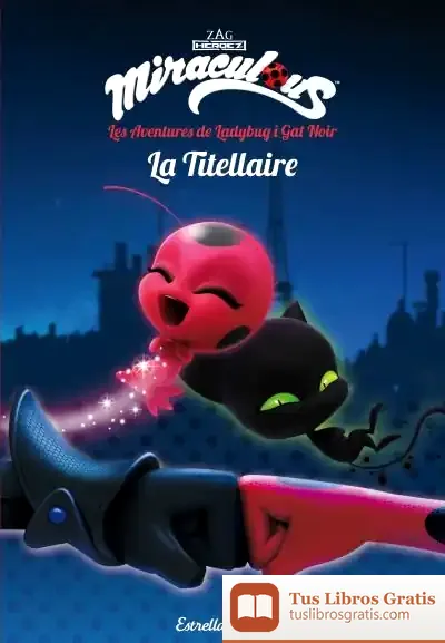 Descargar Miraculous : Les Aventures De Ladybug. La Titellaire de Miraculous