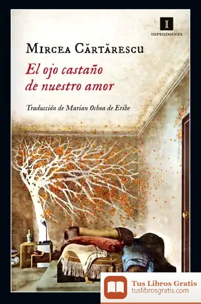 Descargar El Ojo Castaño De Nuestro Amor de Mircea Cartarescu