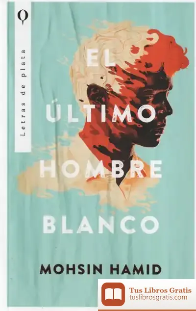 Descargar El Último Hombre Blanco de Mohsin Hamid