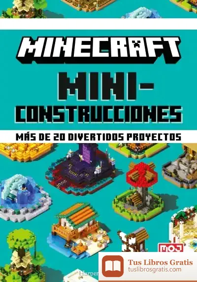 Descargar Minecraft Miniconstrucciones. Más De 20 Divertidos Proyectos de Mojang Ab