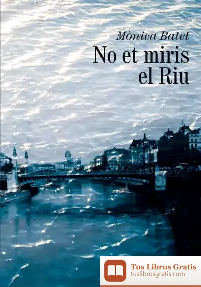 Descargar No Et Miris El Riu