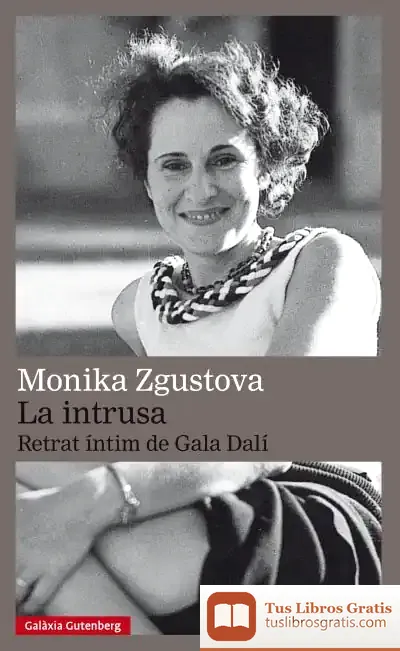 Descargar La Intrusa. Retrat Íntim De Gala Dalí de Monika Zgustová