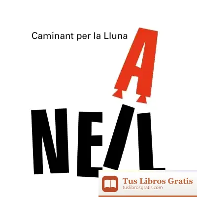 Descargar Caminant Per La Lluna. Neil Armstrong de Montse Ganges