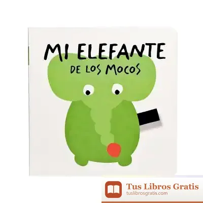 Descargar Mi Elefante De Los Mocos de Montse Ganges