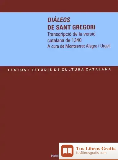 Descargar Diàlegs De Sant Gregori: Transcripció De La Versió Catalana De 1340 de Montserrat Alegre