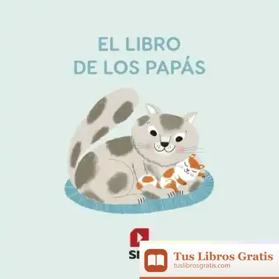 Descargar El Libro De Los Papás de Natascha S. Rosenberg