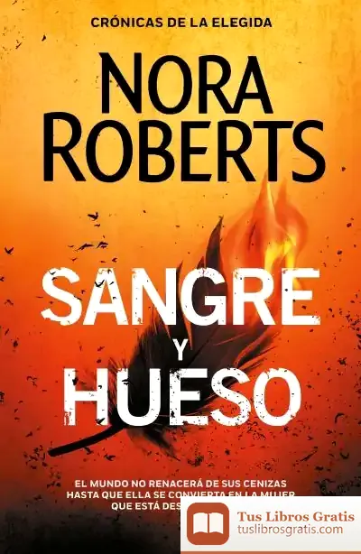 Descargar Sangre Y Hueso (Crónicas De La Elegida 2) de Nora Roberts