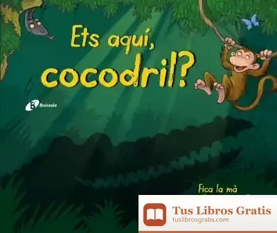 Descargar Ets Aquí, Cocodril? de Núria Riera I Fernández
