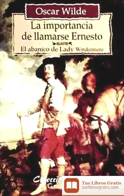 Descargar La Importancia De Llamarse Ernesto; El Abanico De Lady Windermere de Oscar Wilde