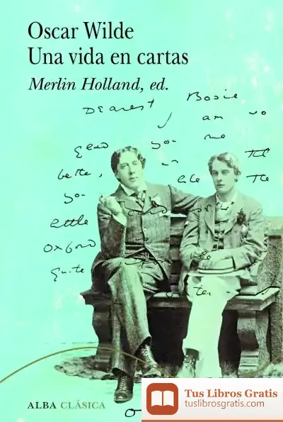 Descargar Oscar Wilde. Una Vida En Cartas de Oscar Wilde