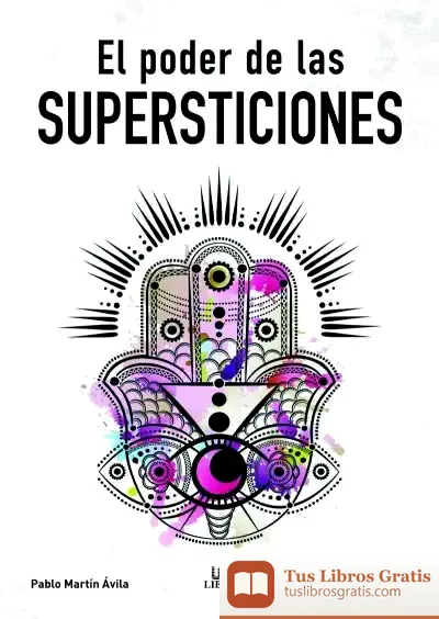 Descargar El Poder De Las Supersticiones de Pablo Martín Ávila
