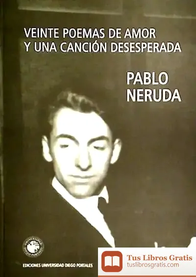 Descargar Veinte Poemas De Amor Y Una Canción Desesperada de Pablo Neruda