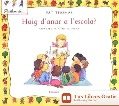 Descargar Haig D'Anar A L'Escola? : Parlem Del Mon Escolar de Pat Thomas