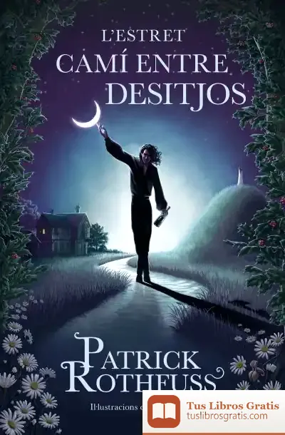 Descargar L'Estret Camí Entre Desitjos de Patrick Rothfuss