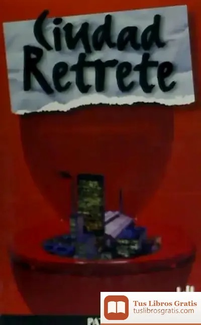 Descargar Ciudad Retrete de Patxi Irurzun