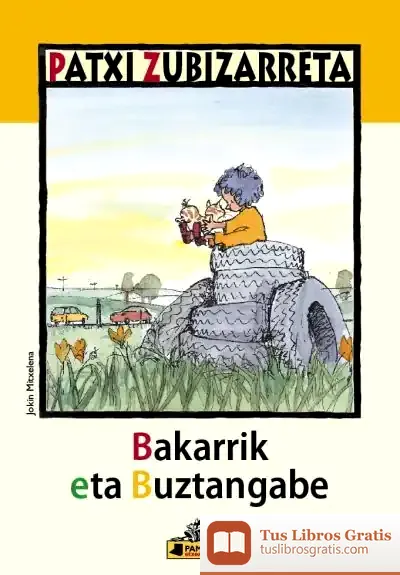 Descargar Bakarrik Eta Buztangabe de Patxi Zubizarreta