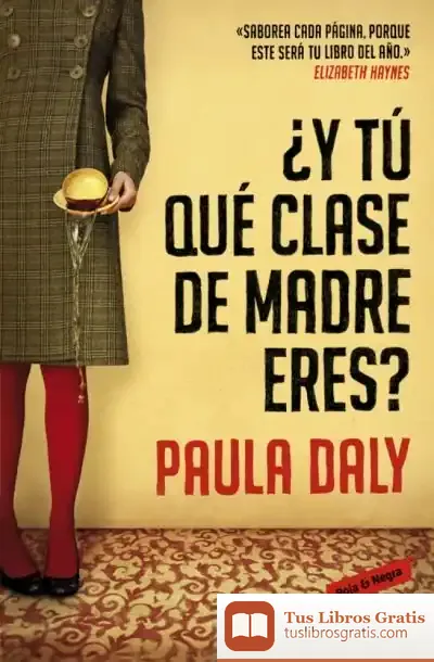 Descargar ¿Y Tú Qué Clase De Madre Eres? de Paula Daly