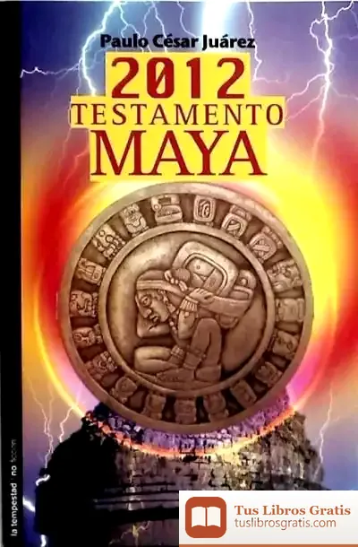 Descargar 2012 Testamento Maya de Paulo César Juárez Martínez