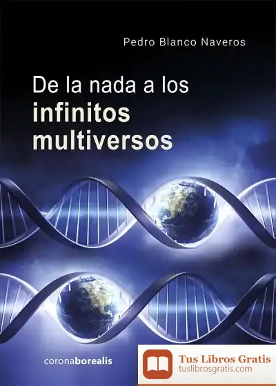 Descargar De La Nada A Los Infinitos Multiversos de Pedro Blanco Naveros