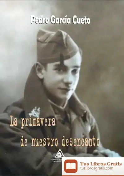Descargar La Primavera De Nuestro Desencanto
