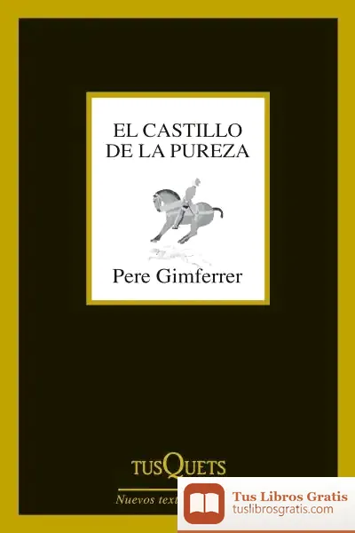 Descargar El Castillo De La Pureza de Pere Gimferrer